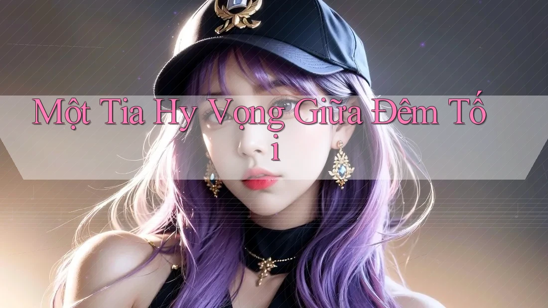Một Tia Hy Vọng Giữa Đêm Tối