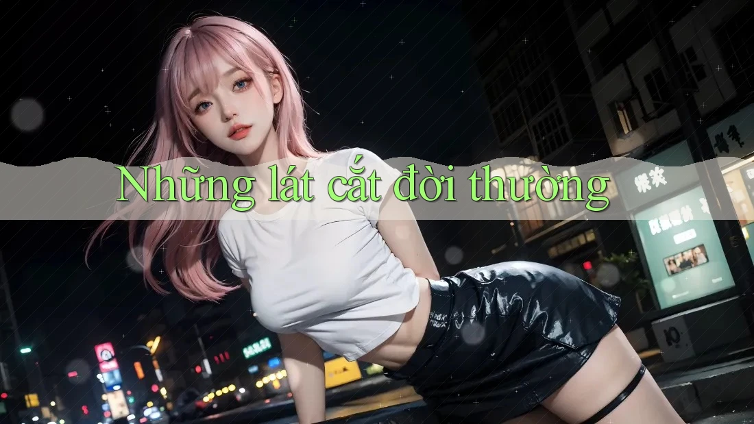 Những lát cắt đời thường Những lát cắt đời thường