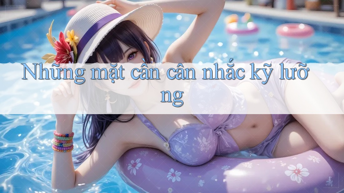 Những mặt cần cân nhắc kỹ lưỡng