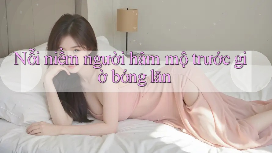 Nỗi niềm người hâm mộ trước giờ bóng lăn Nỗi niềm người hâm mộ trước giờ bóng lăn