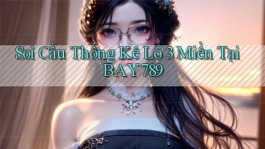 soi cầu thống kê lô 3 miền tại bay789
