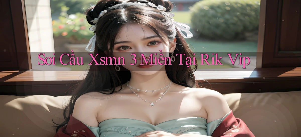 soi cầu xsmn 3 miền tại rik vip