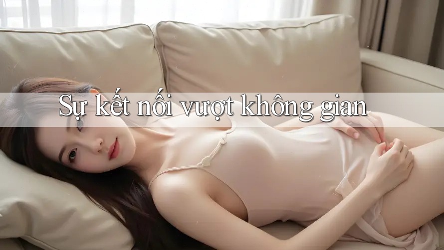 Sự kết nối vượt không gian Sự kết nối vượt không gian