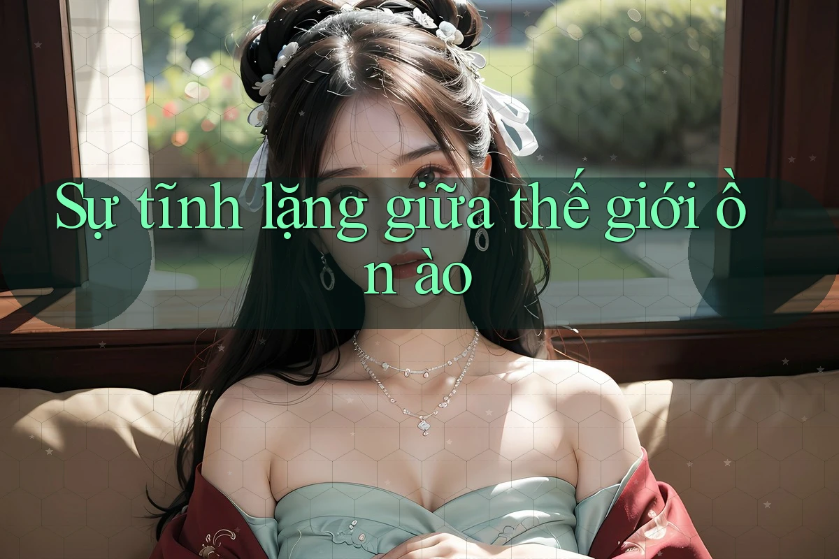Sự tĩnh lặng giữa thế giới ồn ào