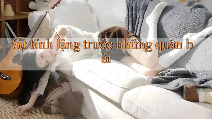 Sự tĩnh lặng trước những quân bài Sự tĩnh lặng trước những quân bài