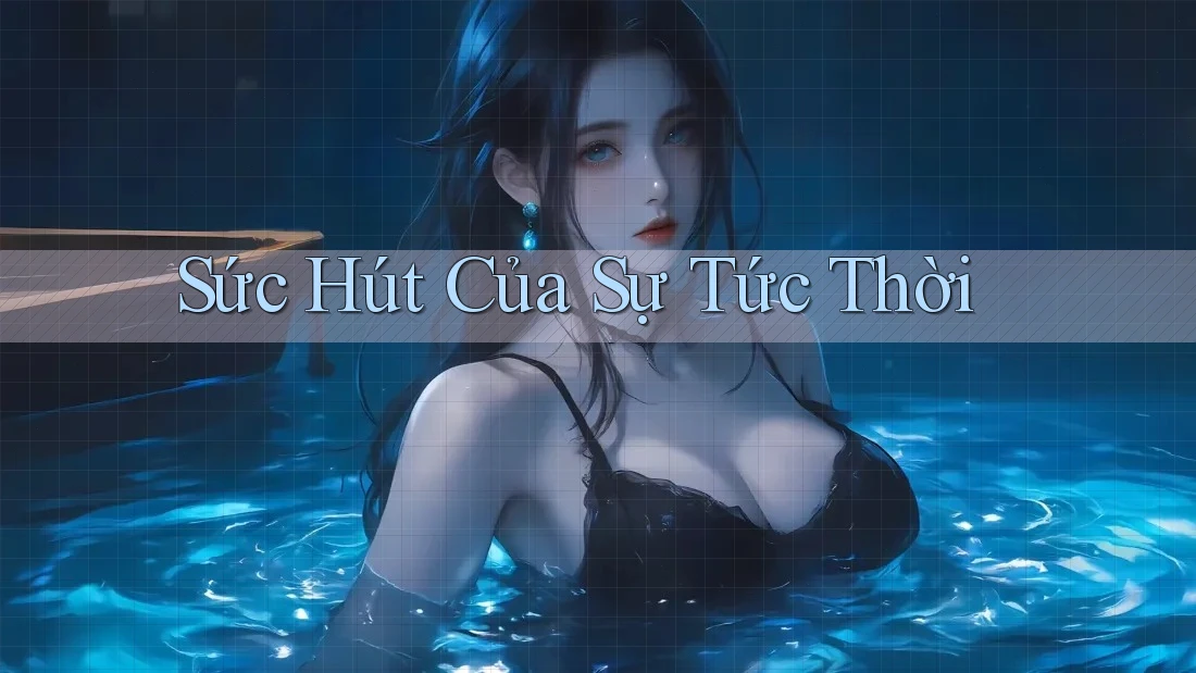 Sức Hút Của Sự Tức Thời Sức Hút Của Sự Tức Thời