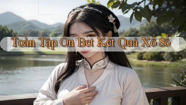 toàn tập on bet kết quả xổ số