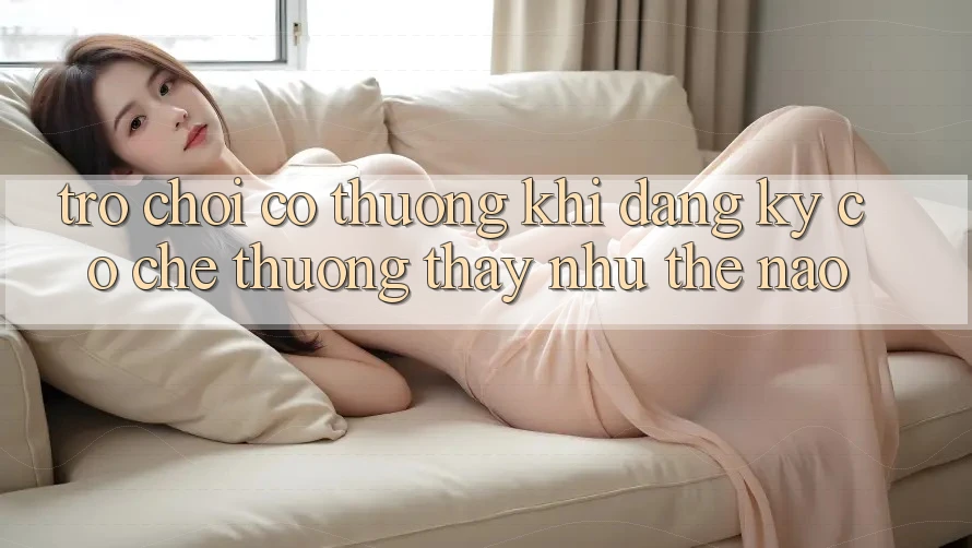 “Trò Chơi Có Thưởng Khi Đăng Ký” – Cơ Chế Thường Thấy Như Thế Nào? “Trò Chơi Có Thưởng Khi Đăng Ký” – Cơ Chế Thường Thấy Như Thế Nào?