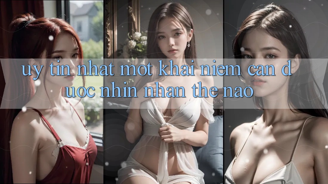 “Uy tín nhất” – Một khái niệm cần được nhìn nhận thế nào?