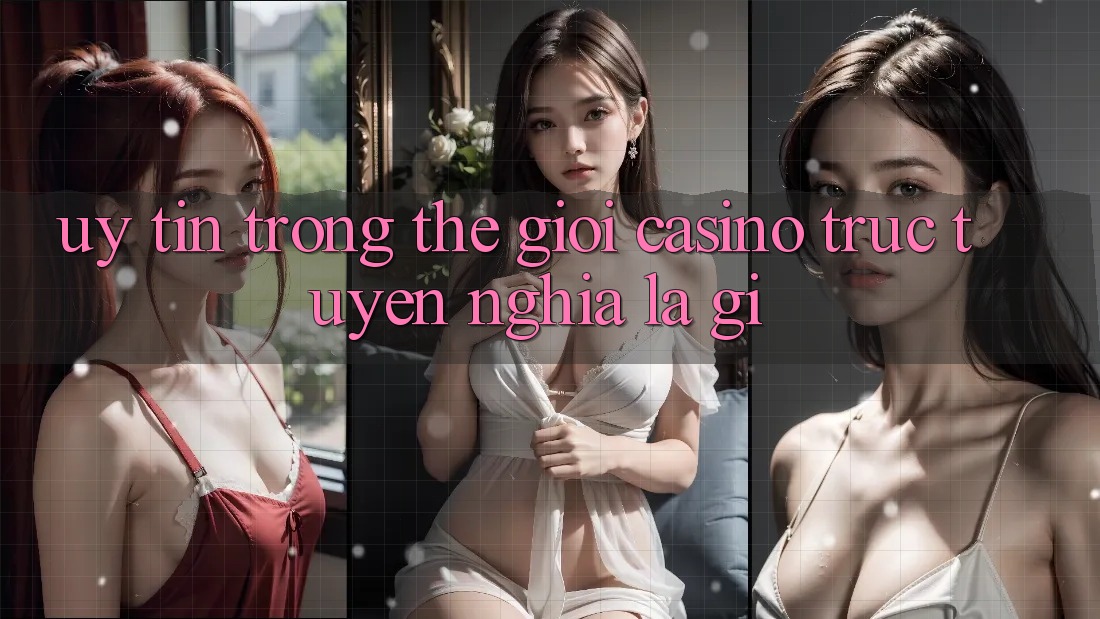 “Uy Tín” Trong Thế Giới Casino Trực Tuyến Nghĩa Là Gì? “Uy Tín” Trong Thế Giới Casino Trực Tuyến Nghĩa Là Gì?