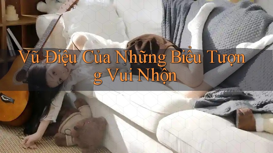 Vũ Điệu Của Những Biểu Tượng Vui Nhộn Vũ Điệu Của Những Biểu Tượng Vui Nhộn